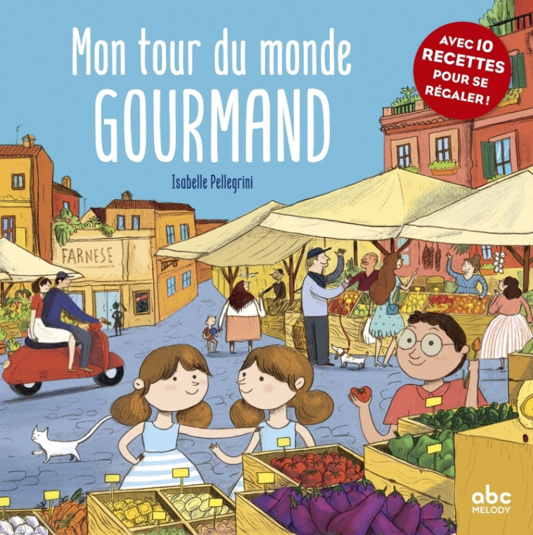 Mon tour du monde gourmand - Livre + audio - Isabelle Pellegrini, Collectif Collectif,  Collectif - ABC MELODY