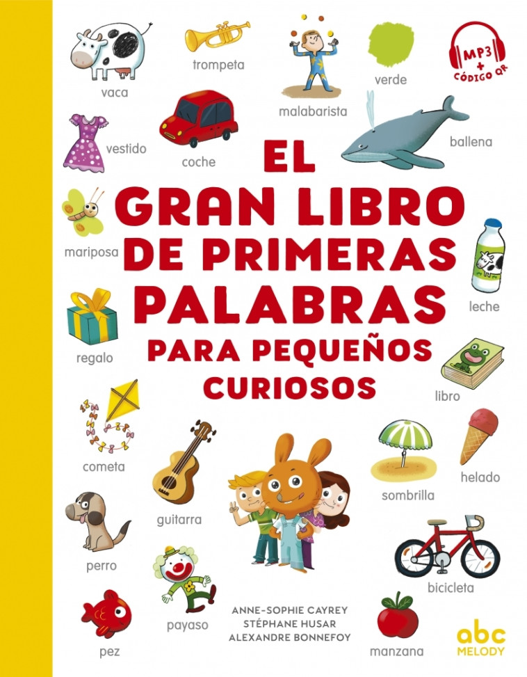 El gran libro de primeras palabras para pequenos curiosos - Anne-Sophie Cayrey, Stéphane HUSAR, Alexandre Bonnefoy - ABC MELODY