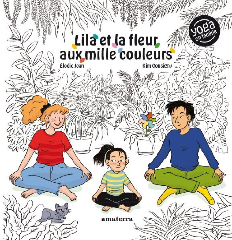 Lila et la fleur aux mille couleurs - Kim Consigny, Élodie JEAN - AMATERRA