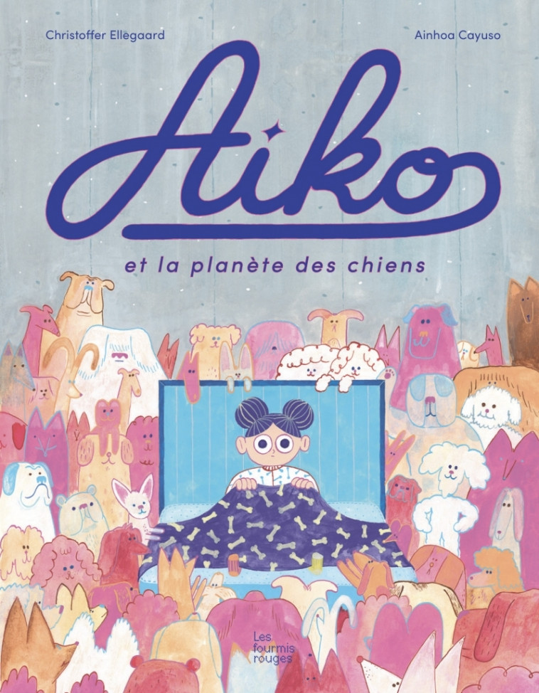 Aiko et la planète des chiens - Christoffer ELLEGAARD - FOURMIS ROUGES