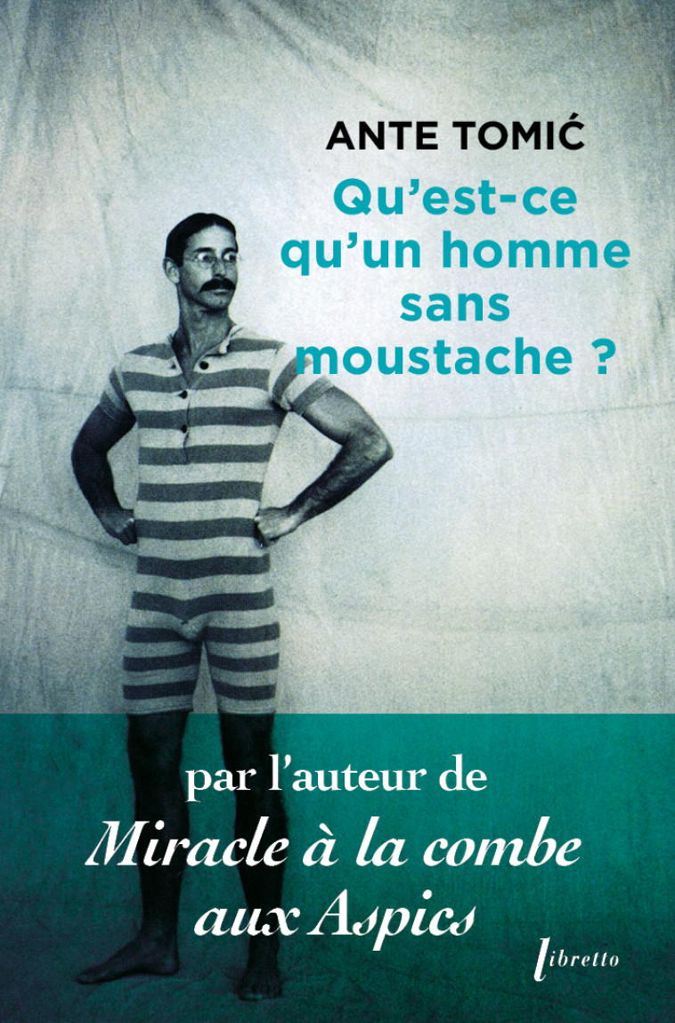 Qu'est-ce qu'un homme sans moustache ? -  Tomic ante - LIBRETTO