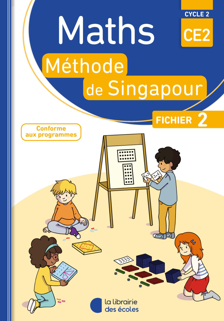 Méthode de Singapour CE2 (2018) - Fichier de l'élève 2 - Monica Neagoy, Agnès Szikora, Mahaut Lemoine, CHANTAL KRITTER, Françoise Bourhis Laine, Laurent Giauffret - LIB DES ECOLES