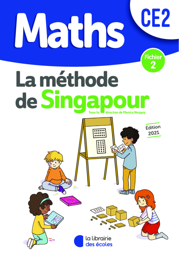 Méthode de Singapour CE2 (2021) - Fichier de l'élève 2 - Monica Neagoy, CHANTAL KRITTER - LIB DES ECOLES