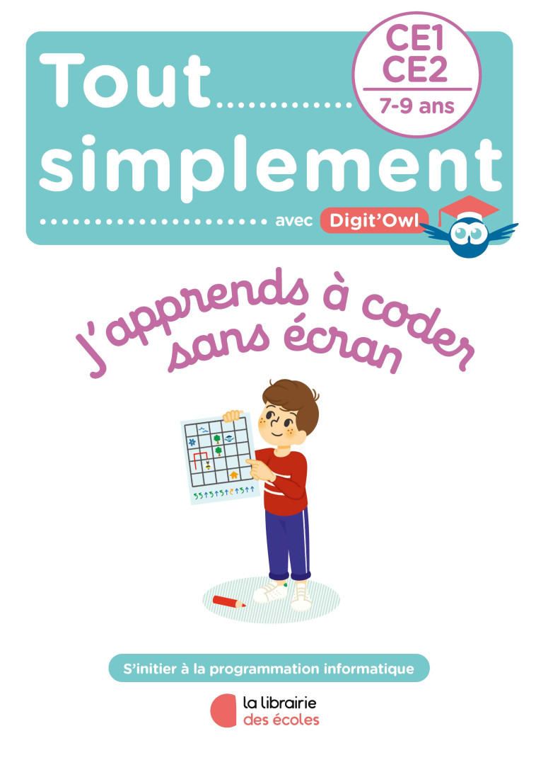 Tout simplement - J’apprends à coder sans écran - CE1-CE2 - Maryline Perenet, Aurore Meyer - LIB DES ECOLES