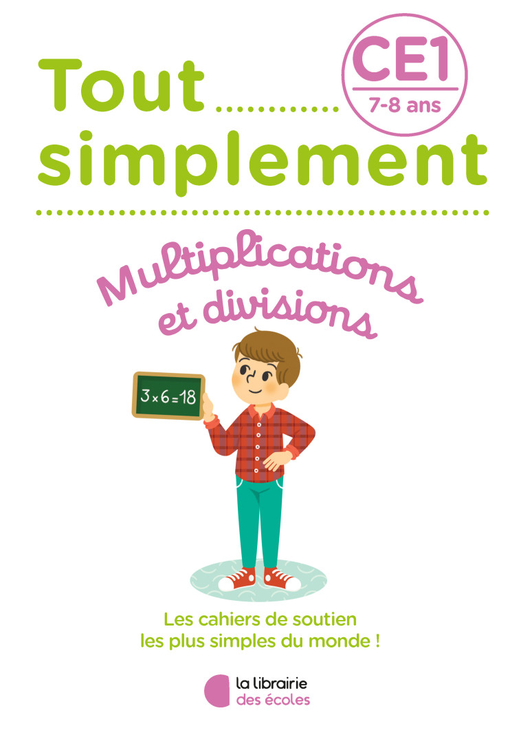 Tout simplement – Multiplications et divisions CE1 - Laura Moreau, Laura Moreau - LIB DES ECOLES