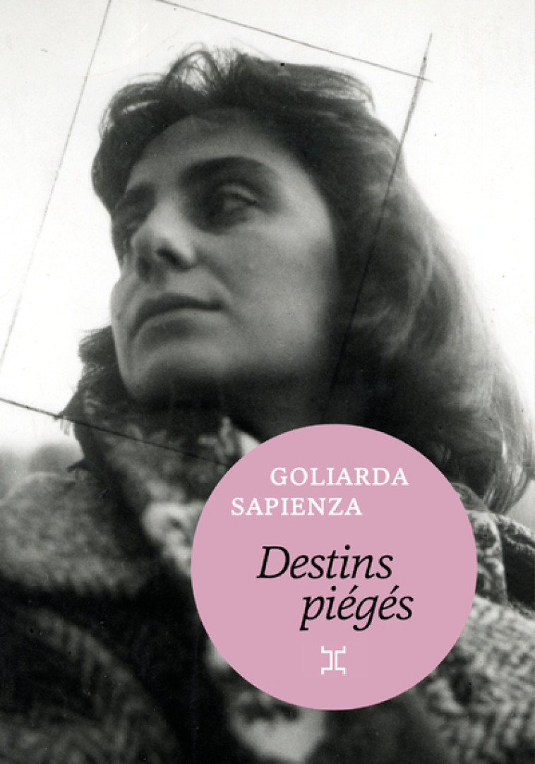 Destins piégés - Goliarda Sapienza, Nathalie Castagné - LE TRIPODE