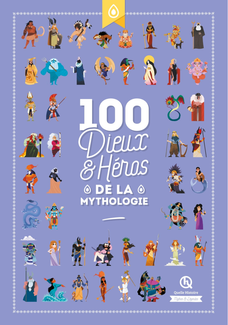 100 dieux et héros de la Mythologie -  , Clémentine V. Baron Clémentine V. Baron, Bruno Wennagel, Mathieu Ferret, Guillaume Biasse, Mathilde Tuffin, Robin Pécontal Robin Pécontal,  Clémentine V. Baron,  Robin Pécontal,  Guillaume Biasse, Clémentine V. BAR