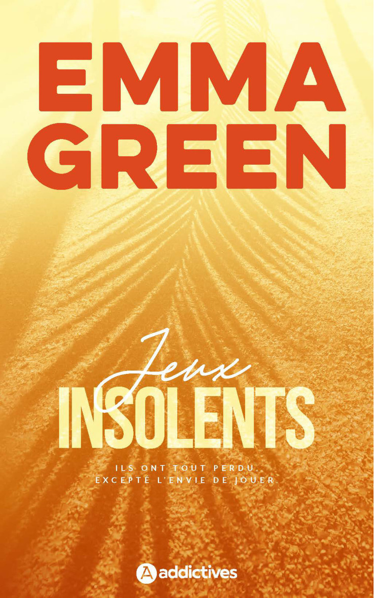 Jeux insolents - Edition revue et augmentée -  Green emma, Emma Green, Emma Green - ADDICTIVES