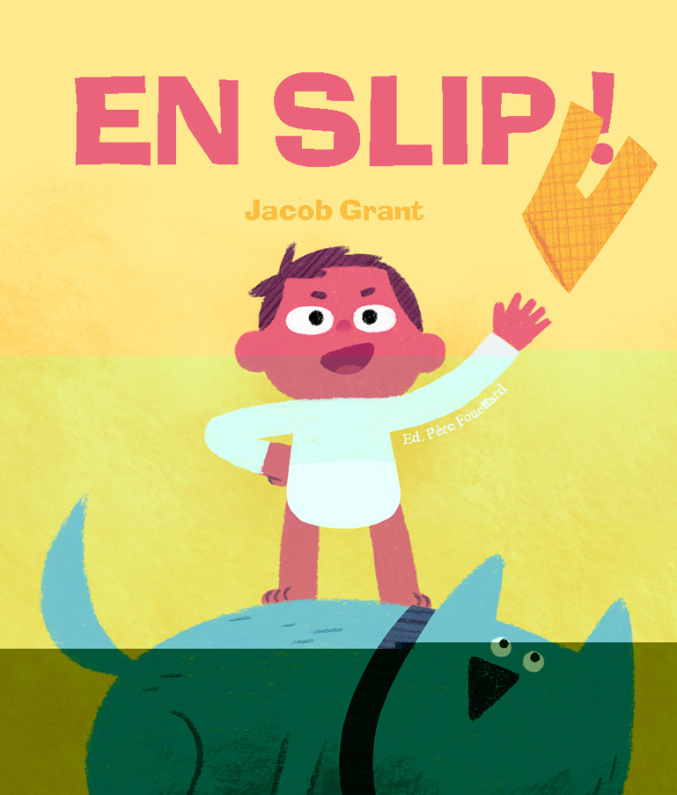 EN SLIP ! - Jacob Grant - PERE FOUETTARD