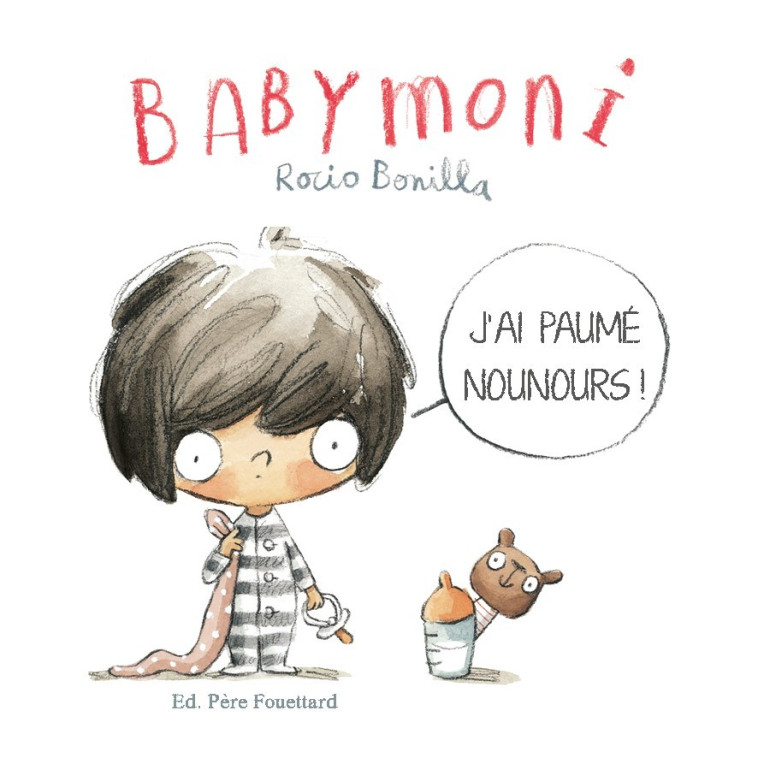 BOBELE - BABYMONI  - J'AI PAUMÉ NOUNOURS ! - Rocio Bonilla - PERE FOUETTARD