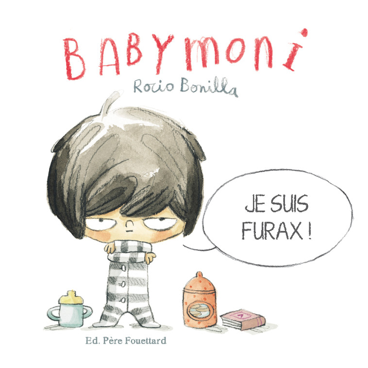 BOBELE - BABYMONI  - JE SUIS FURAX ! - Rocio Bonilla - PERE FOUETTARD