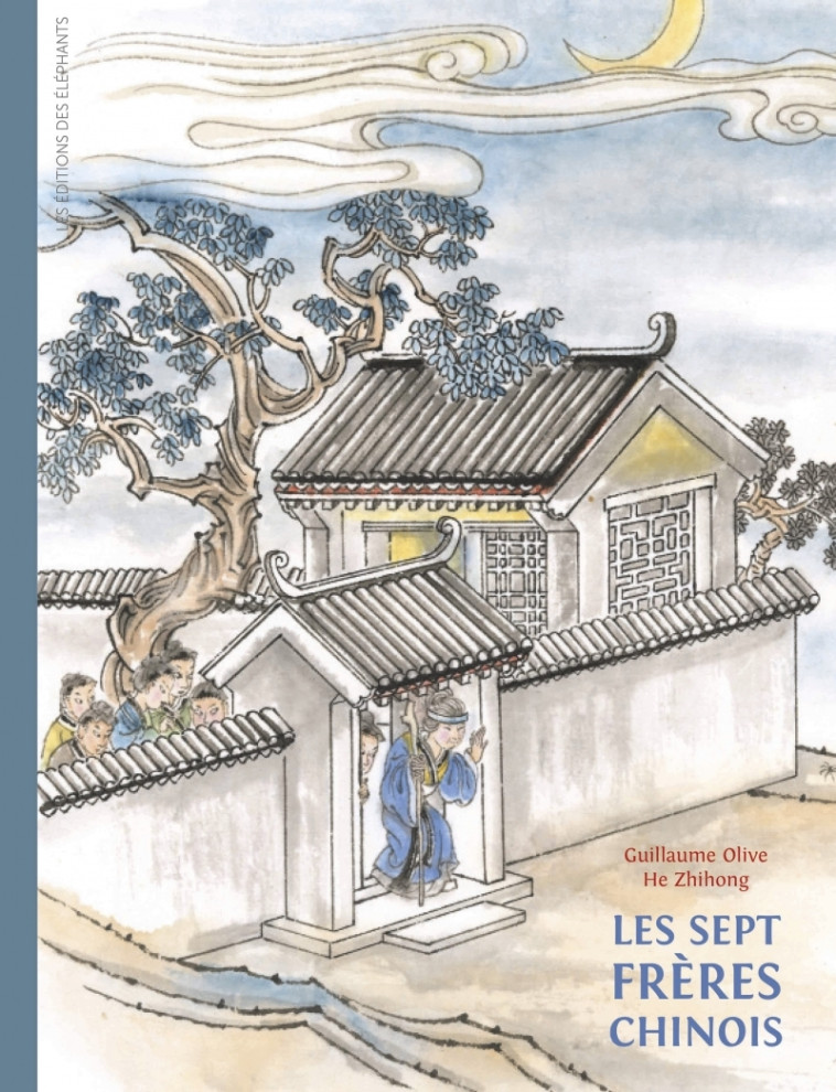 Les sept frères chinois - Guillaume Olive, Zhihong He - DES ELEPHANTS