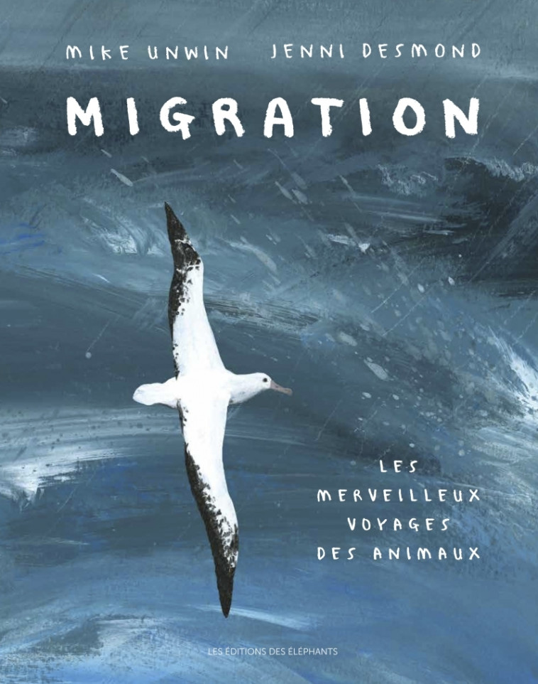 MIGRATION - LE MERVEILLEUX VOYAGE DES ANIMAUX - Mike Unwin, Jenni Desmond, Sébastien CORDIN - DES ELEPHANTS