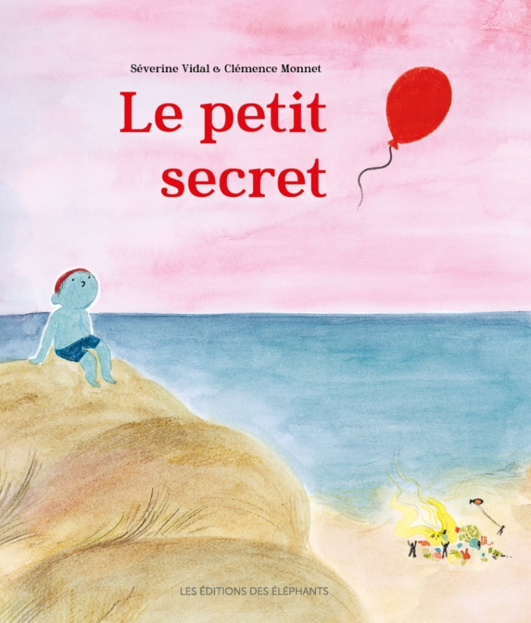 Le petit secret - Séverine Vidal, Clémence Monnet - DES ELEPHANTS