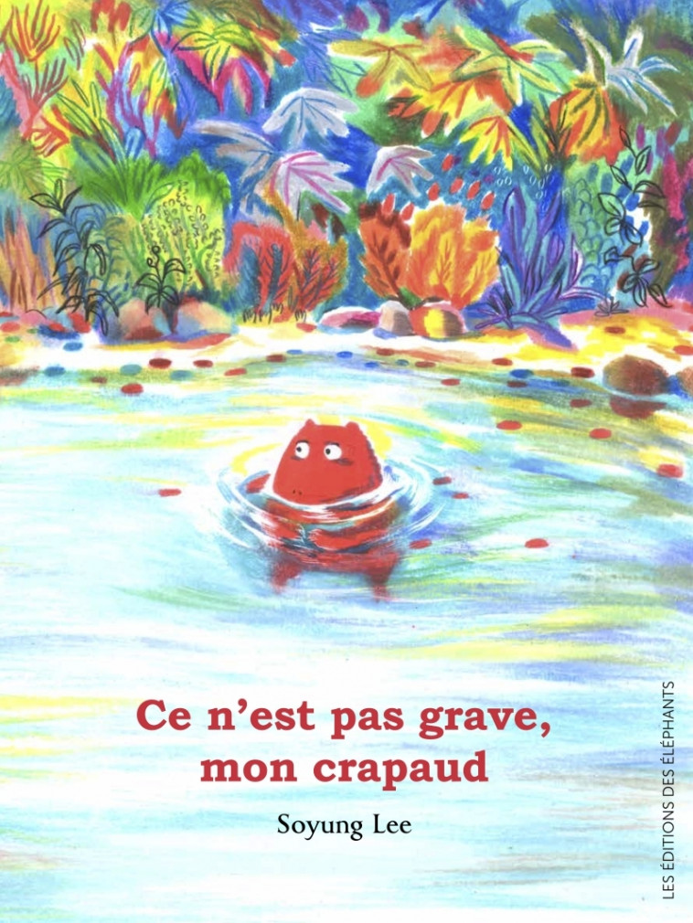 Ce n'est pas grave, mon crapaud - Soyung LEE - DES ELEPHANTS