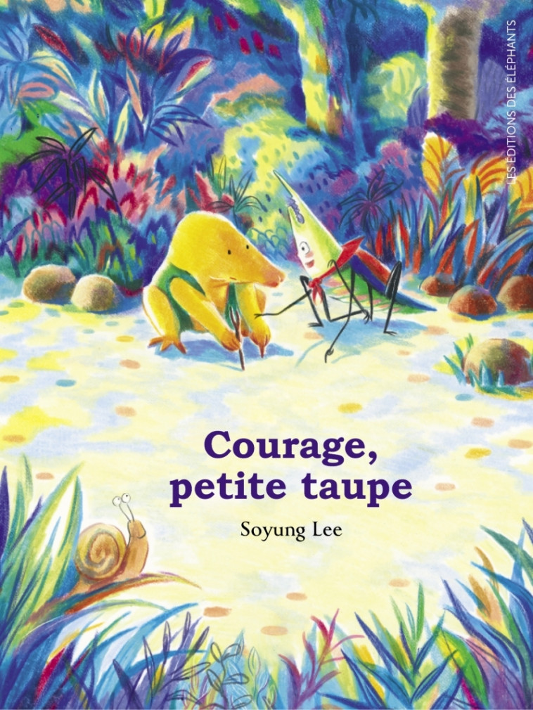 Courage, petite taupe - Soyung LEE - DES ELEPHANTS