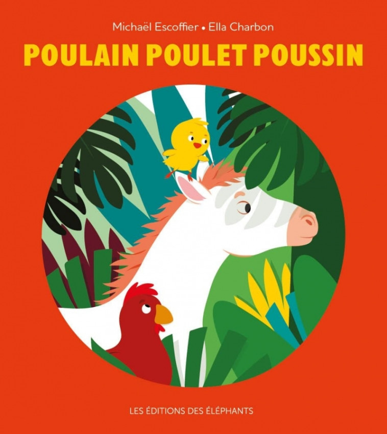 Poulain Poulet Poussin - Michaël Escoffier, Ella Charbon - DES ELEPHANTS