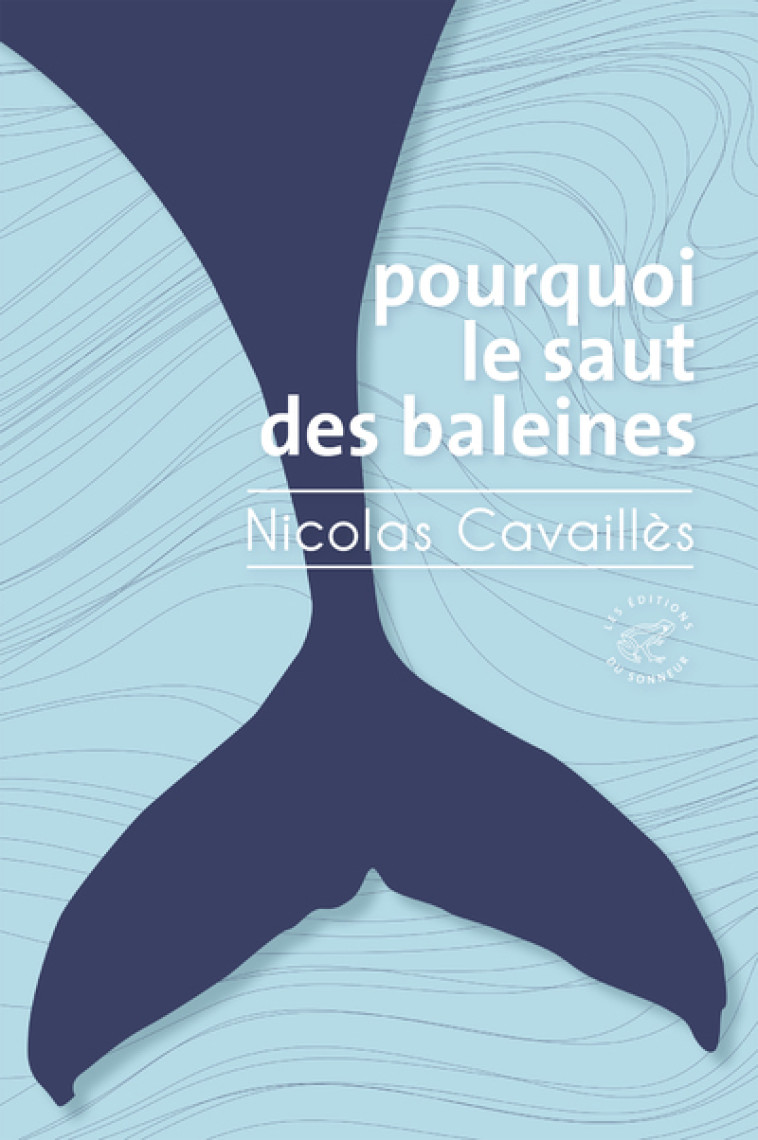 Pourquoi le saut des baleines - Nicolas Cavailles, Nicolas Cavailles - SONNEUR