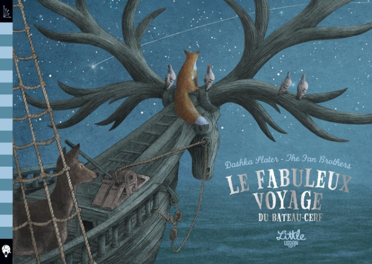 Le fabuleux voyage du bateau-cerf - Slater Dashka Slater Dashka, Fan Terry Fan Terry, Fan Eric Fan Eric - LITTLE URBAN