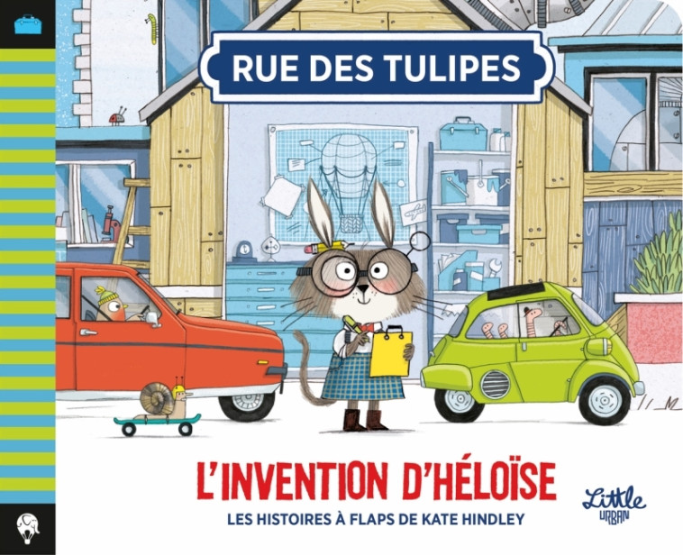 Rue des Tulipes - L Invention d Héloïse - Hindley Kate Hindley Kate,  Hindley Kate - LITTLE URBAN