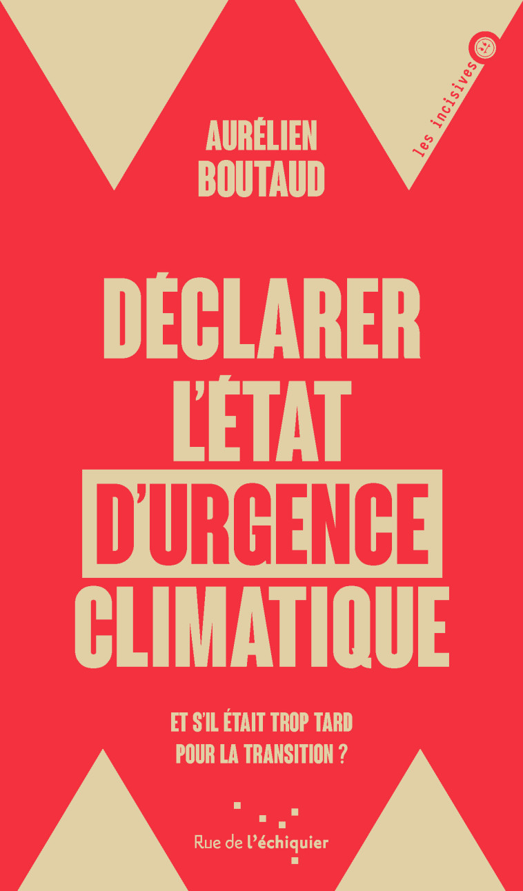 Déclarer l'état d'urgence climatique - Et s'il était trop ta - Aurélien Boutaud - RUE ECHIQUIER