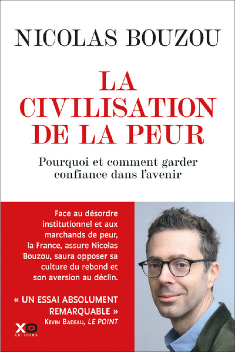 La civilisation de la peur - Pourquoi et comment garder confiance en l'avenir - Nicolas Bouzou - XO