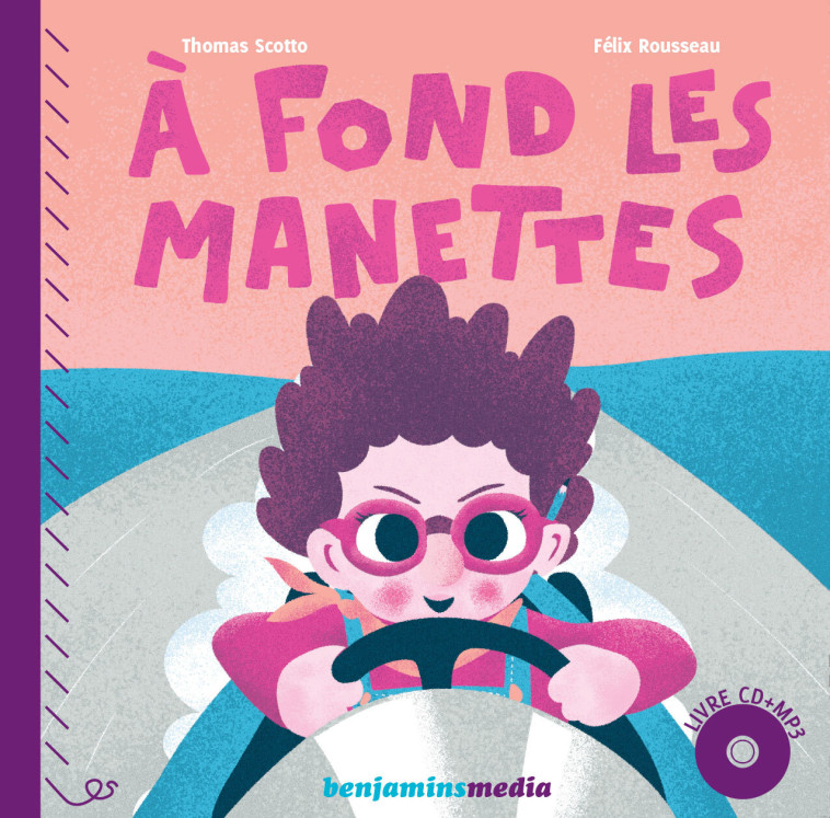 A fond les manettes - Thomas Scotto, Félix ROUSSEAU - BENJAMINS MEDIA