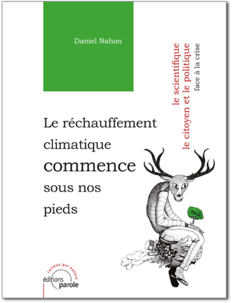 LE RECHAUFFEMENT CLIMATIQUE COMMENCE SOUS NOS PIEDS - Daniel NAHON - PAROLE