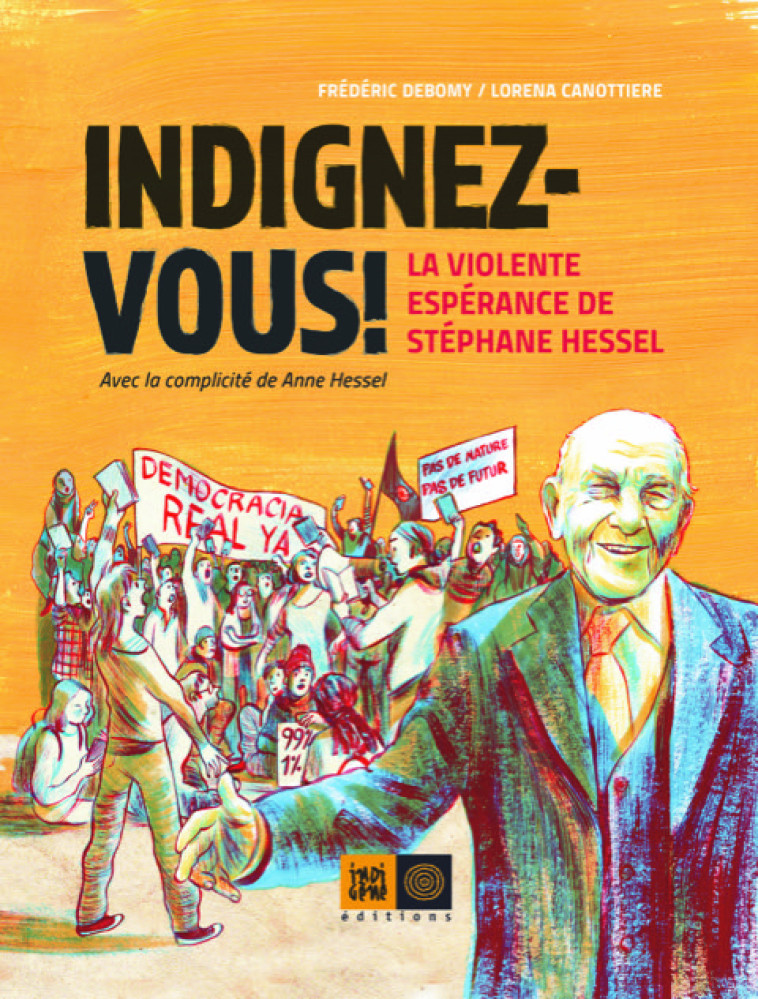 Indignez-vous ! BD -La Violente espérance de Stéphane Hessel - FREDERIC DEBOMY, Lorena Canottiere - INDIGENE