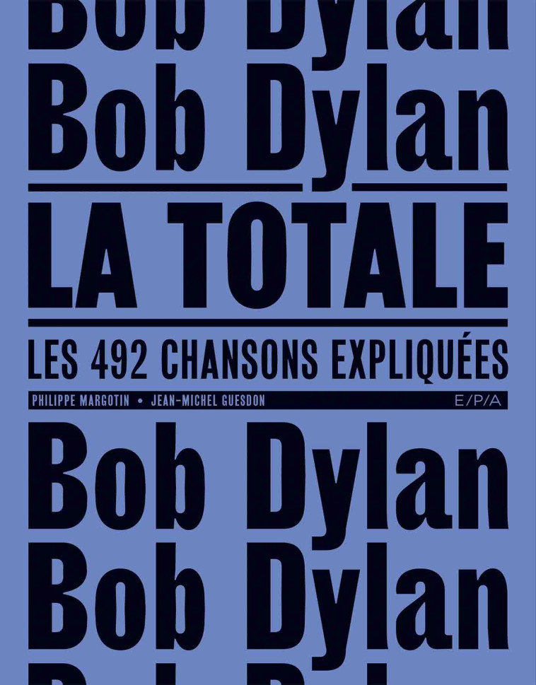 Bob Dylan - La Totale - Jean-Michel Guesdon, Philippe Margotin - EPA