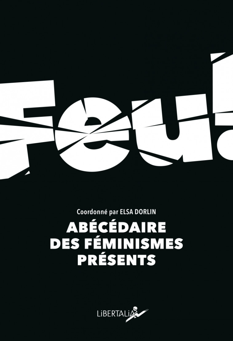 Feu - Abécédaire des féminismes présents - Elsa Dorlin - LIBERTALIA