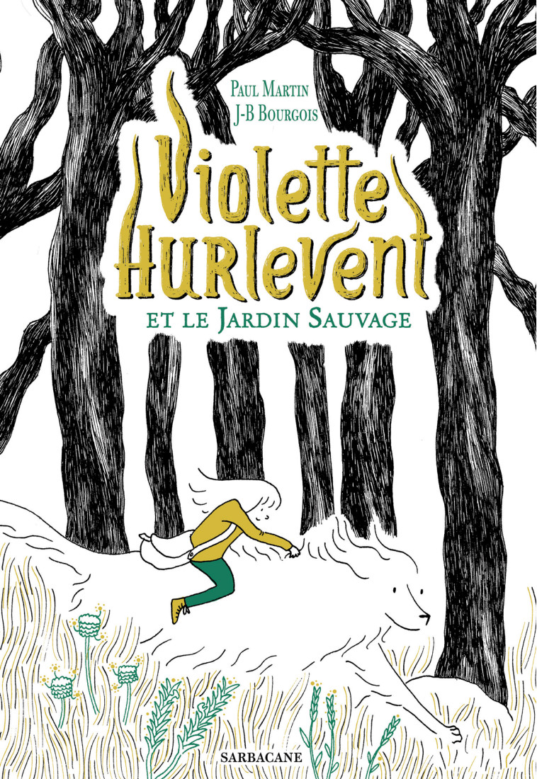 Violette Hurlevent et le Jardin Sauvage - Paul Martin, Jean-Baptiste BOURGOIS - SARBACANE