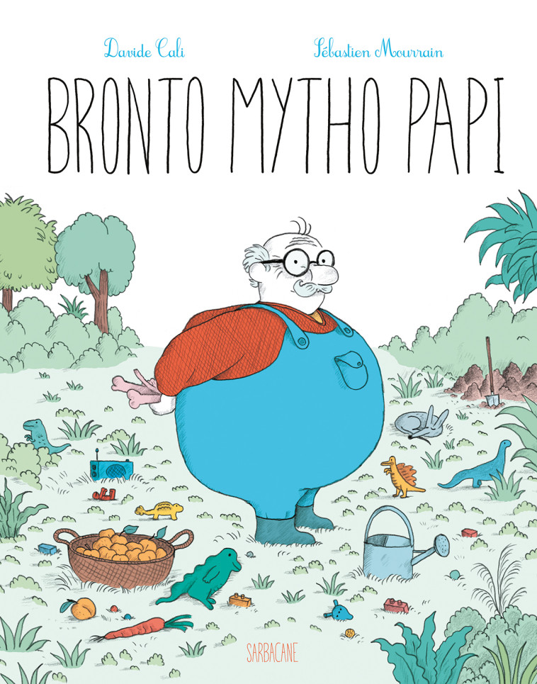 Bronto Mytho Papi - Davide Cali, Sébastien Mourrain - SARBACANE