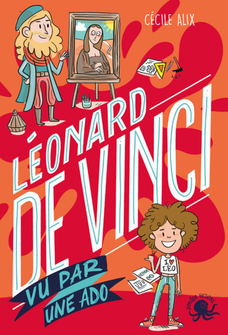 100% Bio - Léonard de Vinci vu par une ado - Cécile Alix, Leslie Plée, Cécile Alix, Leslie Plée - POULPE FICTIONS