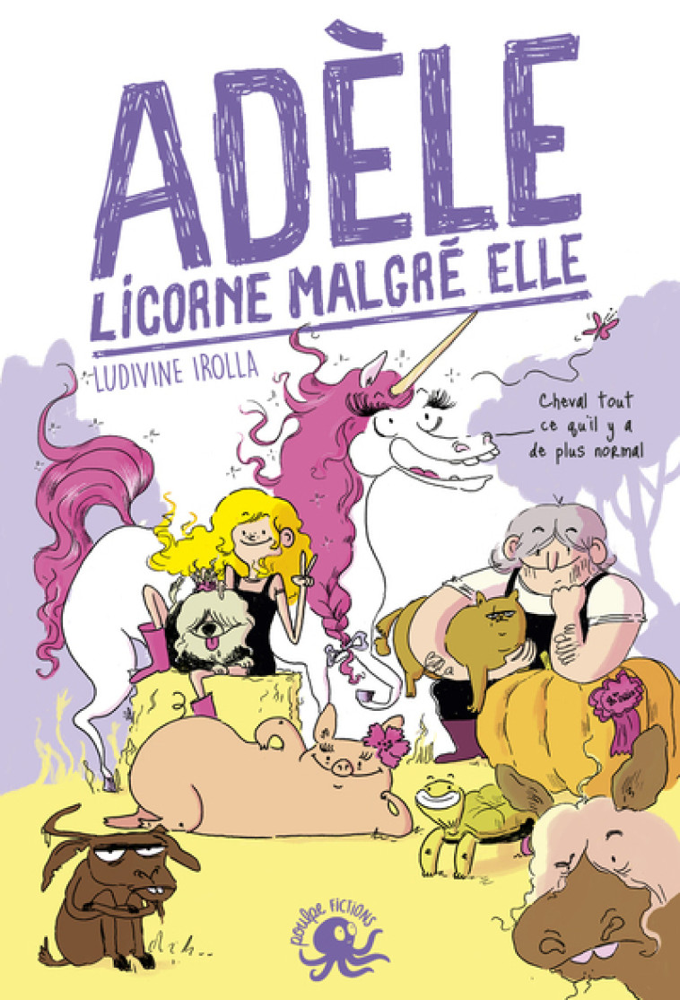 Adèle, licorne malgré elle - Ludivine Irolla, Marie de Monti, Ludivine Irolla, Marie de Monti - POULPE FICTIONS