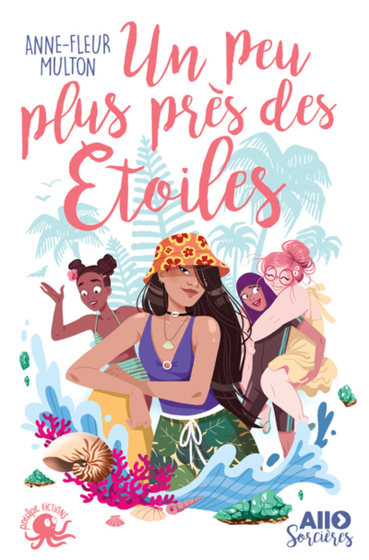 Allô sorcières - Tome 3 Un peu plus près des étoiles - Anne-Fleur Multon, Diglee Diglee - POULPE FICTIONS