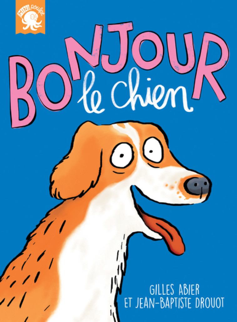 Bonjour, le chien - Gilles Abier, Jean-Baptiste Drouot - POULPE FICTIONS