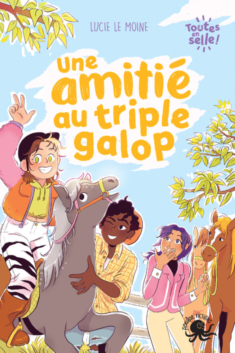 Toutes en selle ! - Une amitié au triple galop - Lucie Le Moine, Marie Spénale - POULPE FICTIONS