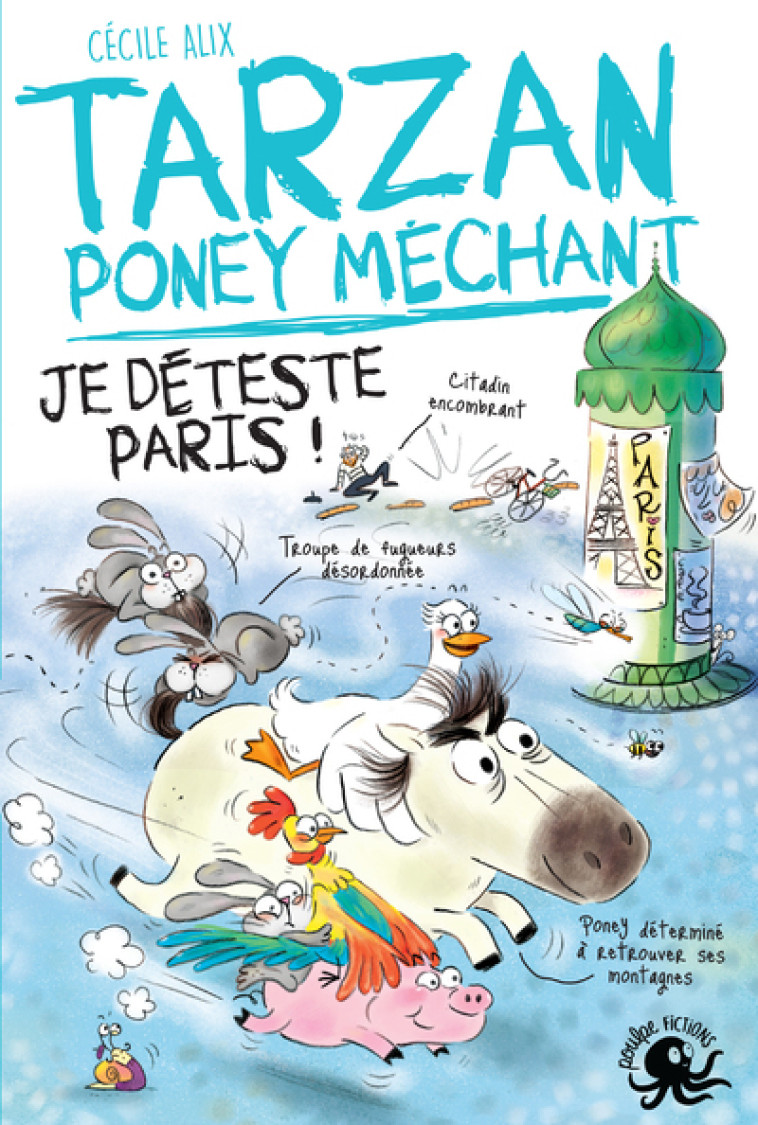 Tarzan, poney méchant - Je déteste Paris ! - Cécile Alix, Chiara Baglioni - POULPE FICTIONS