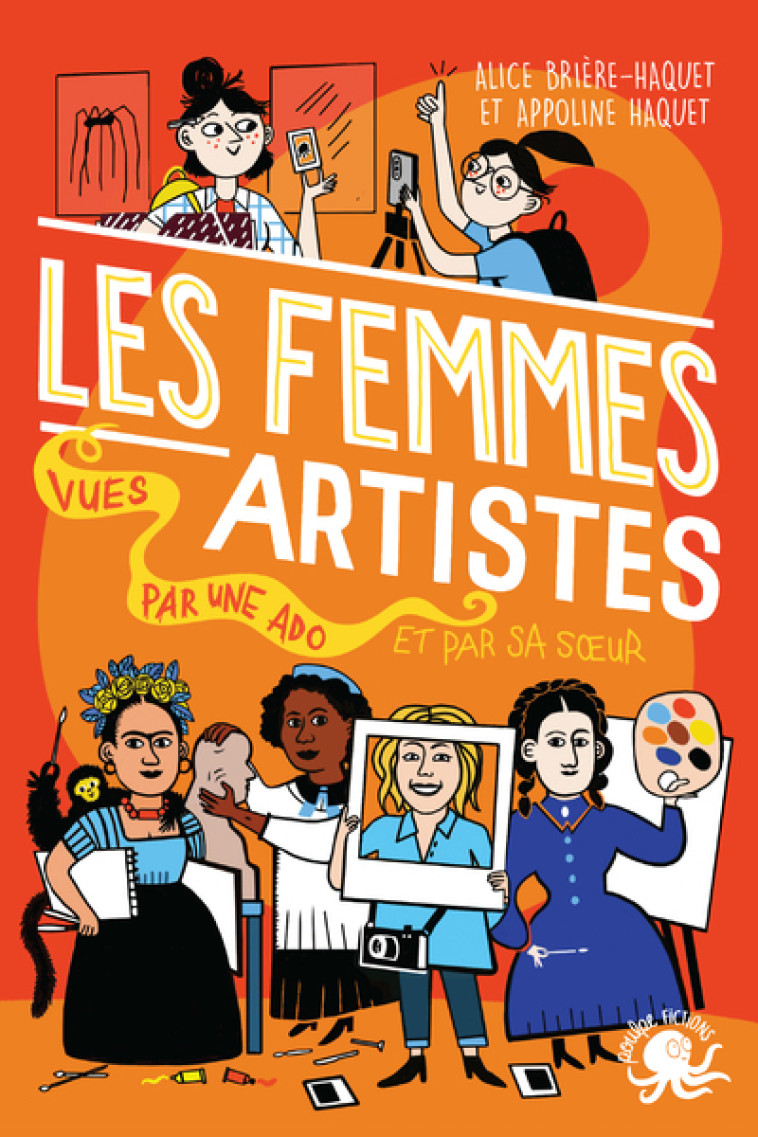 100 % Bio - Les Femmes artistes vues par une ado et par sa soeur - Appoline Haquet, Alice  Brière-Haquet, Melody Denturck - POULPE FICTIONS