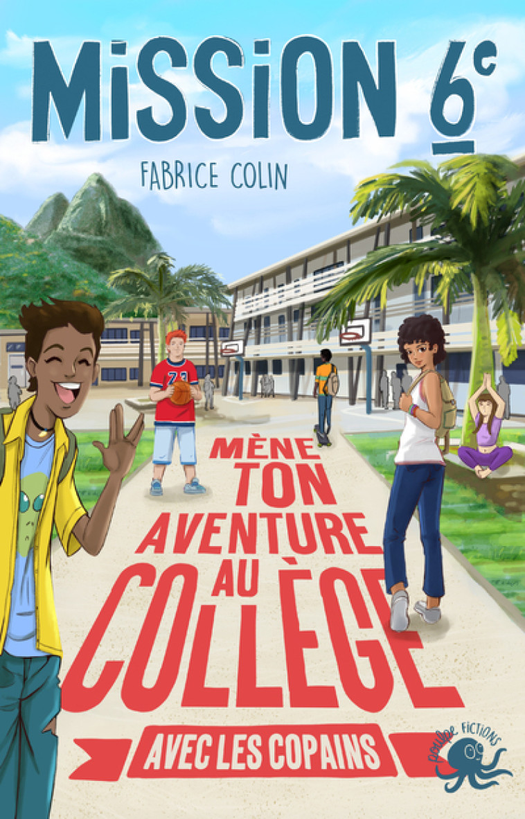 Mission sixieme - Mene ton aventure au college avec les copains ! - Tome 3 - Fabrice Colin, Jean-Mathias Xavier - POULPE FICTIONS