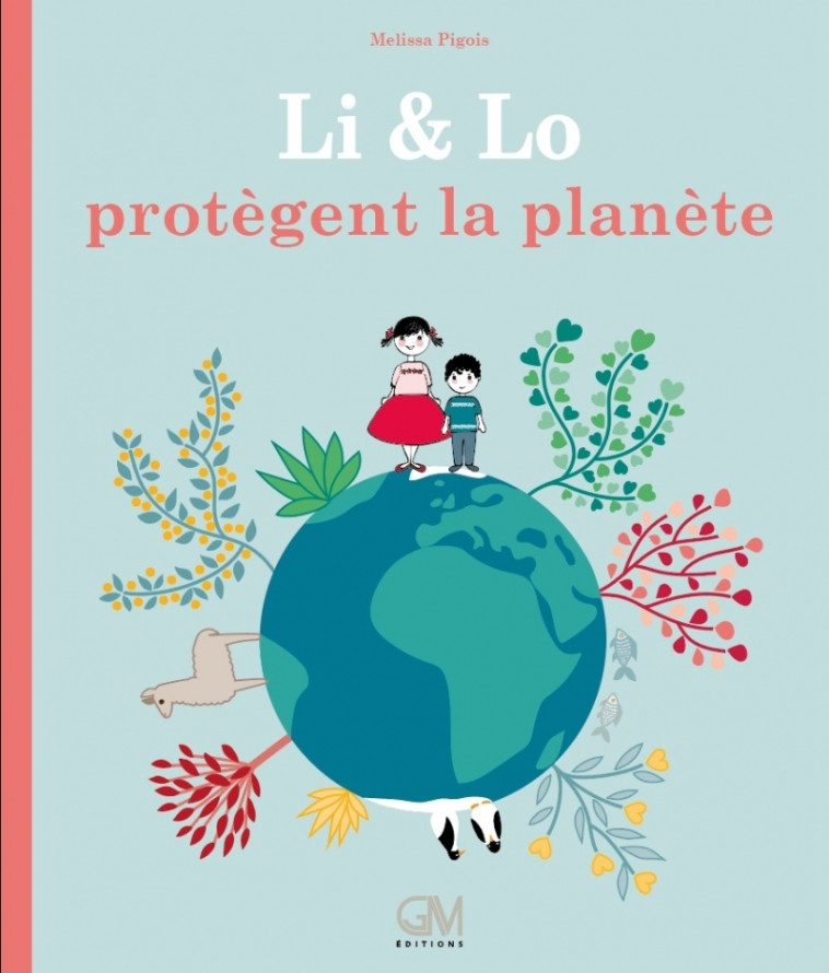 Li et Lo protègent la planète - Melissa PIGOIS - GM EDITIONS