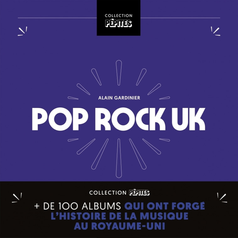 Pop/Rock UK - Plus de 100 albums qui ont forgé l’histoire de - Alain Gardinier - GM EDITIONS