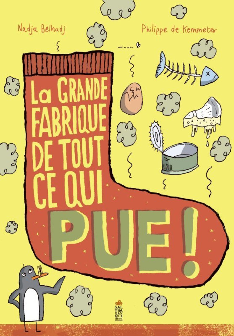 La grande fabrique de tout ce qui pue - Nadja Belhadj, Philippe De Kemmeter - SALTIMBANQUE