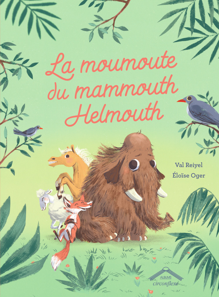 La moumoute du mammouth Helmouth - Val Reiyel, Eloïse Oger - CIRCONFLEXE