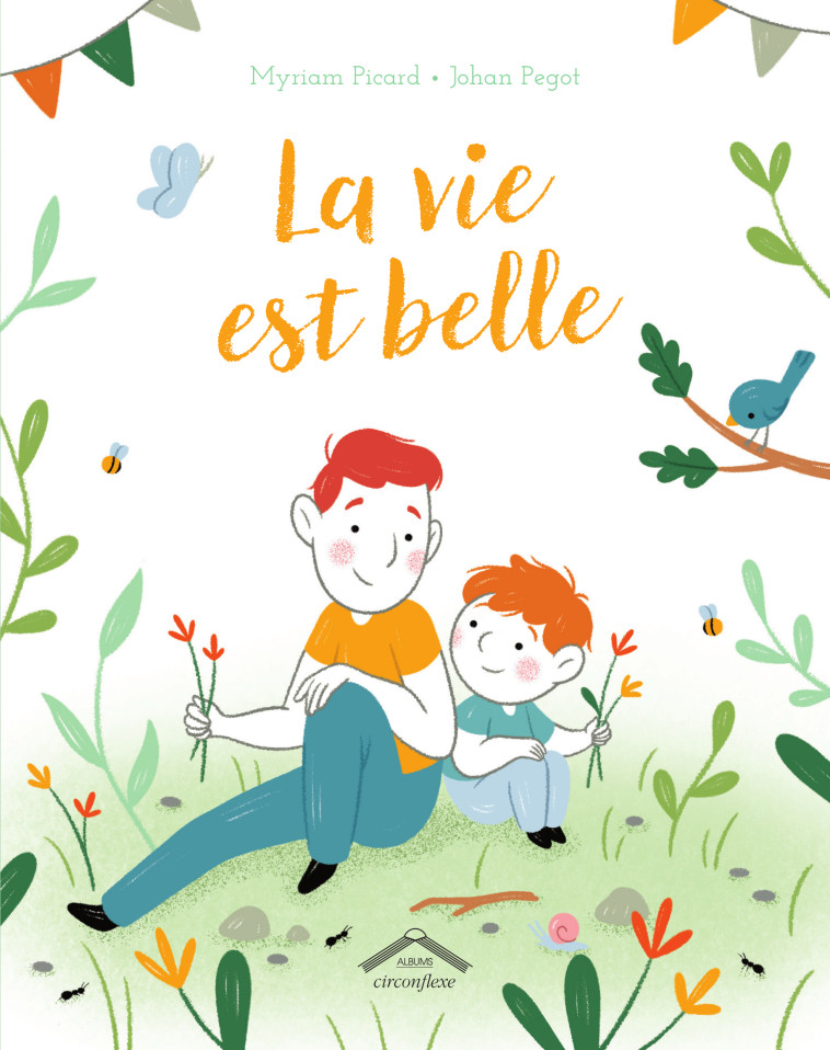 La vie est belle - Myriam Picard, Johan Pegot - CIRCONFLEXE