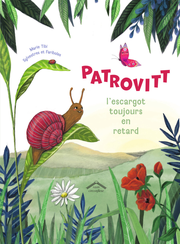 Patrovitt, l'escargot toujours en retard - Marie Tibi,  Sylvestres et Fariboles - CIRCONFLEXE