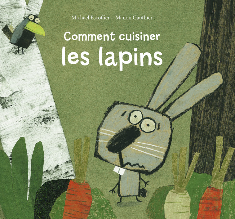 comment cuisiner les lapins - Michaël Escoffier, Manon Gauthier - KALEIDOSCOPE