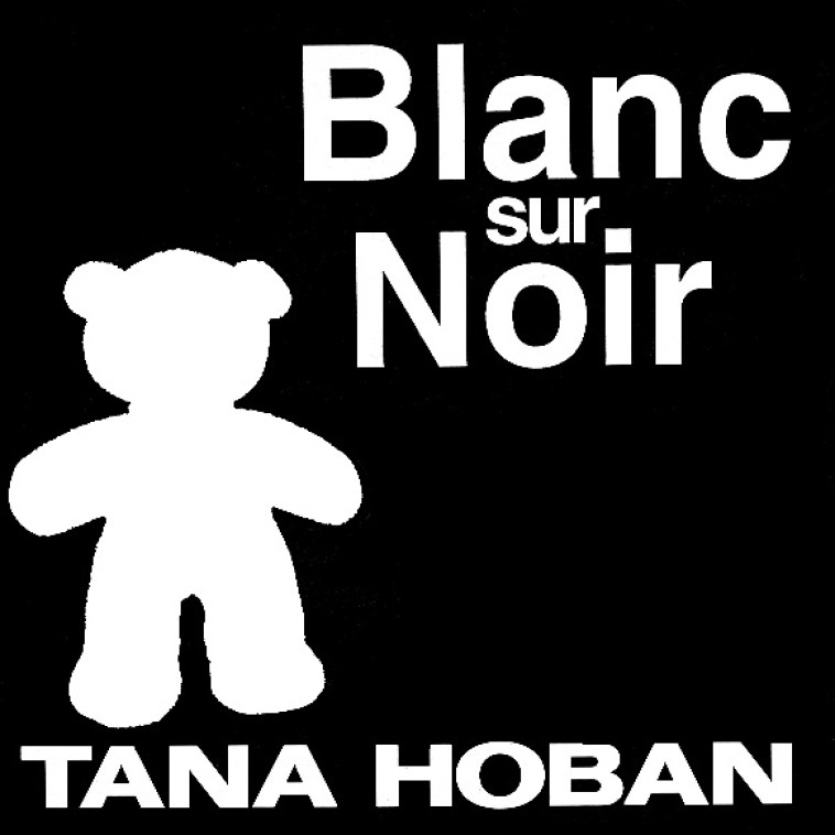 Blanc sur noir - TANA HOBAN - KALEIDOSCOPE