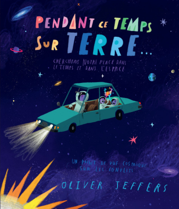 Pendant ce temps sur Terre - Oliver Jeffers, Rosalind Elland-Goldsmith, Oliver Jeffers, Rosalind Elland-Goldsmith - KALEIDOSCOPE